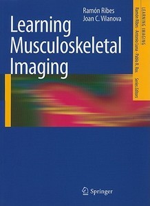 Learning Musculoskeletal Imaging di Ramon Ribes, Joan C. Vilanova edito da Springer-verlag Berlin And Heidelberg Gmbh & Co. Kg