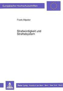 Strafwürdigkeit und Straftatsystem di Frank Altpeter edito da Lang, Peter GmbH
