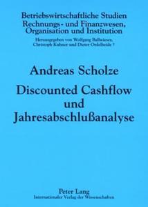 Discounted Cashflow und Jahresabschlußanalyse di Andreas Scholze edito da Lang, Peter GmbH