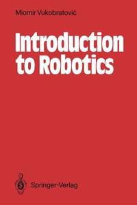 Introduction to Robotics di Miomir Vukobratovic edito da Springer Berlin Heidelberg