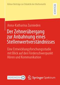 Der Zehnerübergang zur Anbahnung eines Stellenwertverständnisses di Anna-Katharina Zurnieden edito da Springer-Verlag GmbH