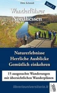 Wanderführer Nordhessen  Band 1 di Dirk Schmidt edito da Herkules