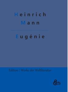 Eugénie di Heinrich Mann edito da Gröls Verlag